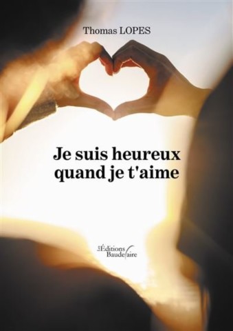 Couverture du récit de vie 'Je suis heureux quand je t'aime' de Thomas Lopes'