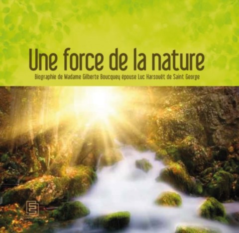 Couverture du livre Une force de la nature, biographie imprimée de Gilberte de Saint George, récit de vie accompagné